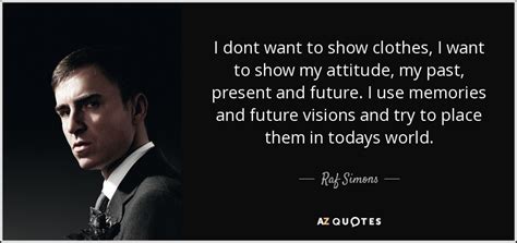 TOP 25 QUOTES BY RAF SIMONS (of 55) 